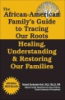 The_African-American_family_s_guide_to_tracing_our_roots