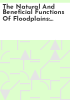 The_natural_and_beneficial_functions_of_floodplains