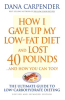 How_I_Gave_Up_My_Low-Fat_Diet_and_Lost_40_Pounds__and_How_You_Can_Too