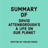 Summary_of_David_Attenborough_s_A_Life_on_Our_Planet