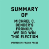 Summary_of_Michael_C__Bender_s_Frankly__We_Did_Win_This_Election