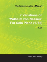 7_Variations_on_Wilhelm_Von_Nassau_by_Wolfgang_Amadeus_Mozart_for_Solo_Piano__1766__K_25