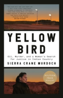YELLOW_BIRD__OIL__MURDER__AND_A_WOMAN_S_SEARCH_FOR_JUSTICE_IN_INDIAN_COUNTRY