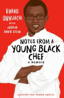 NOTES_FROM_A_YOUNG_BLACK_CHEF__A_MEMOIR__ADAPTED_FOR_YOUNG_ADULTS